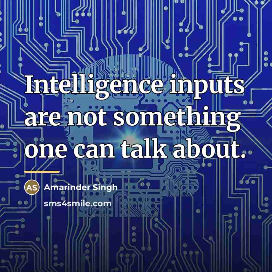 “Intelligence inputs are not something one can talk about.…” quote by Amarinder Singh