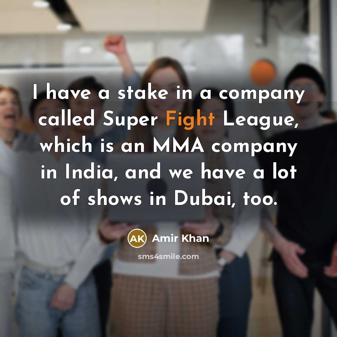 “I have a stake in a company called Super Fight…” quote by Amir Khan
