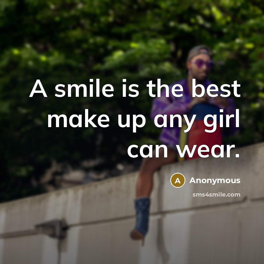 “A smile is the best make up any girl can…” quote by Anonymous