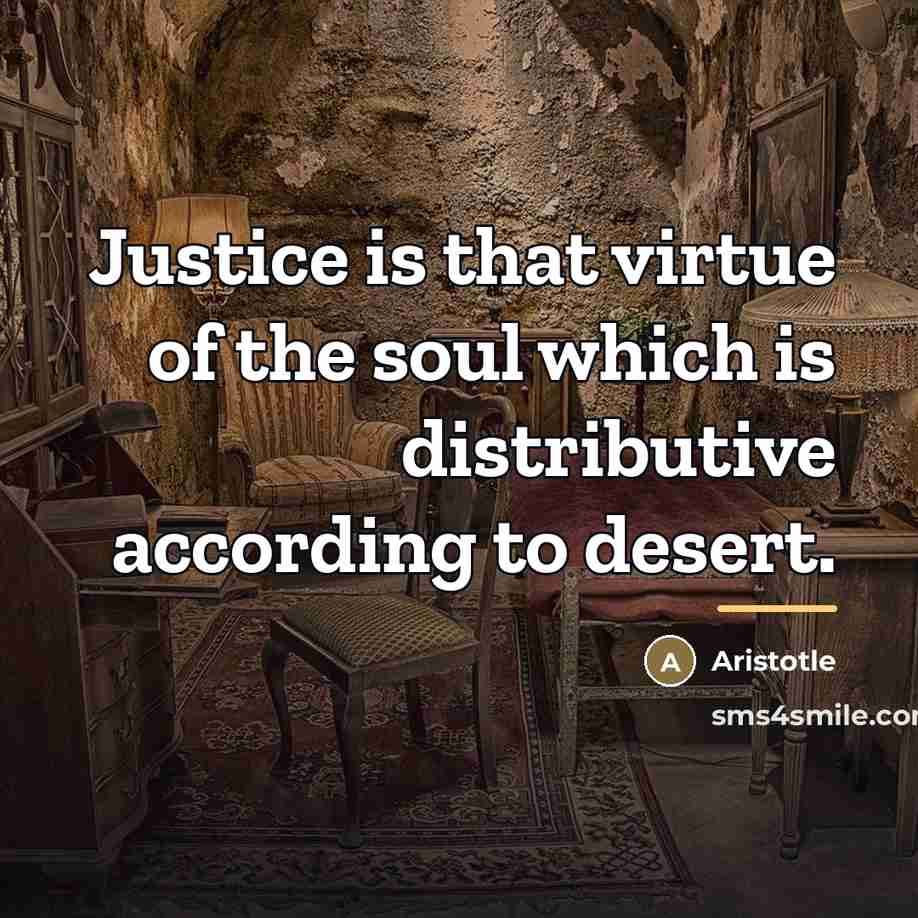 “Justice is that virtue of the soul which is distributive…” quote by Aristotle