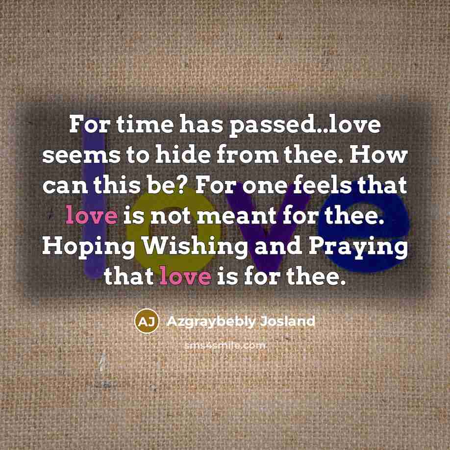 “For time has passed..love seems to hide from thee. How…” quote by Azgraybebly Josland