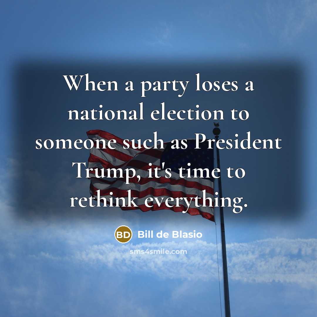 “When a party loses a national election to someone such…” quote by Bill de Blasio