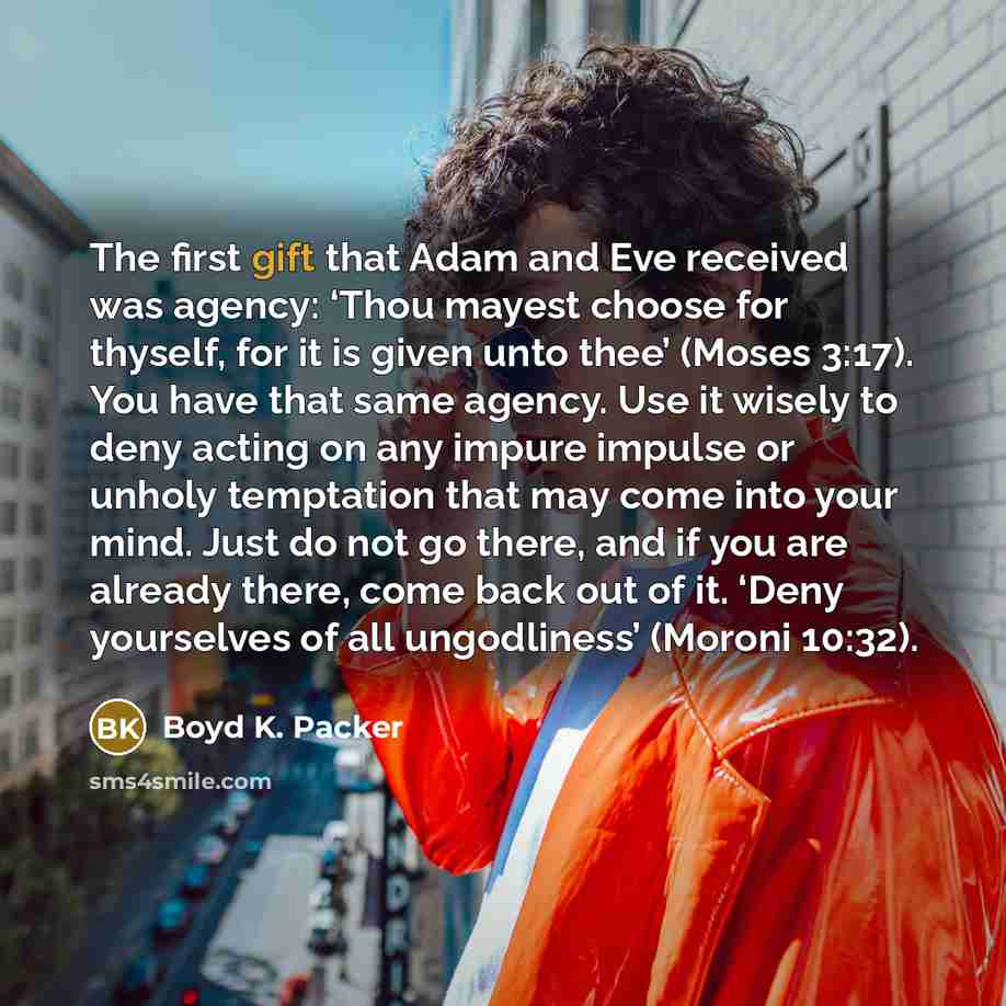 “The first gift that Adam and Eve received was agency:…” quote by Boyd K. Packer