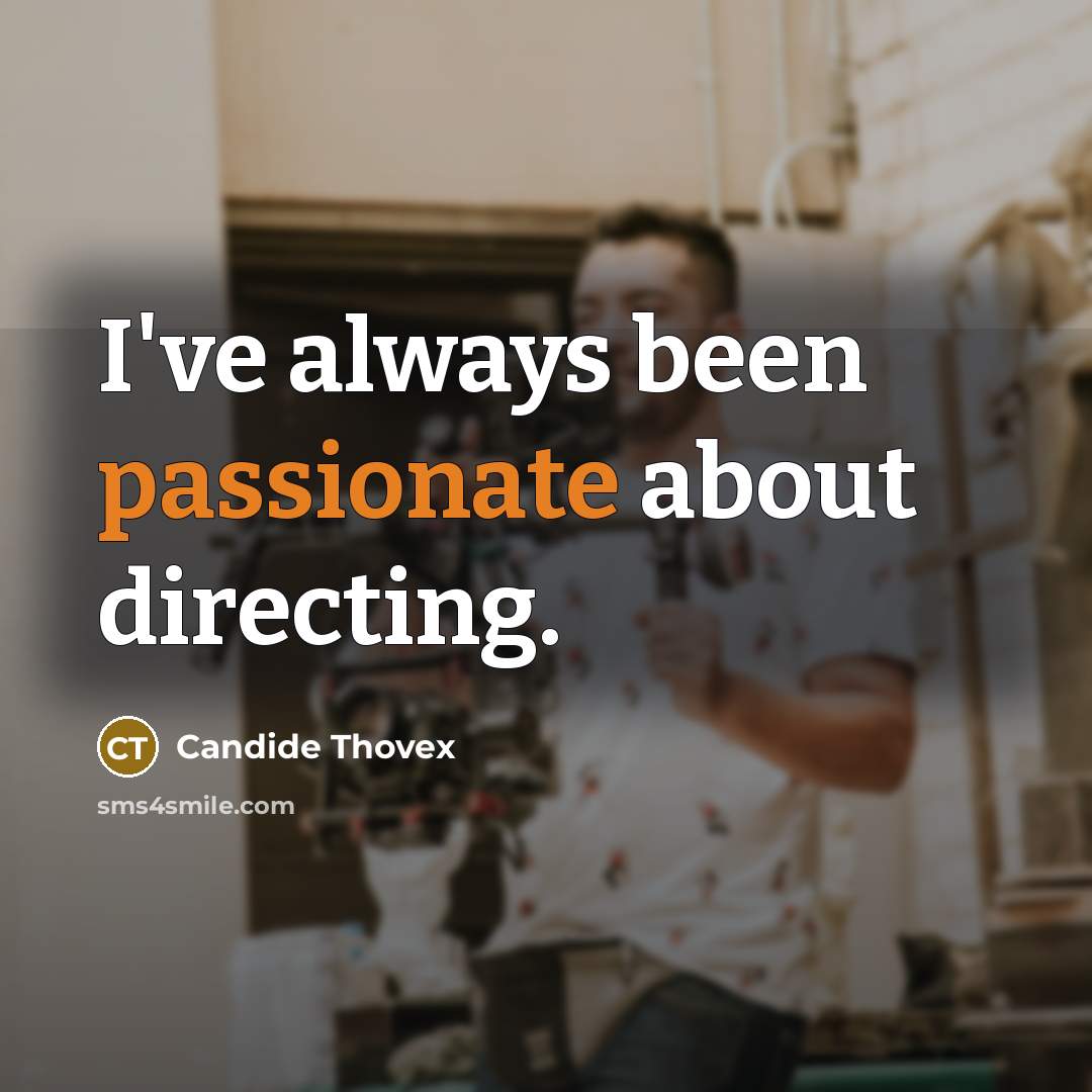 “I've always been passionate about directing.…” quote by Candide Thovex