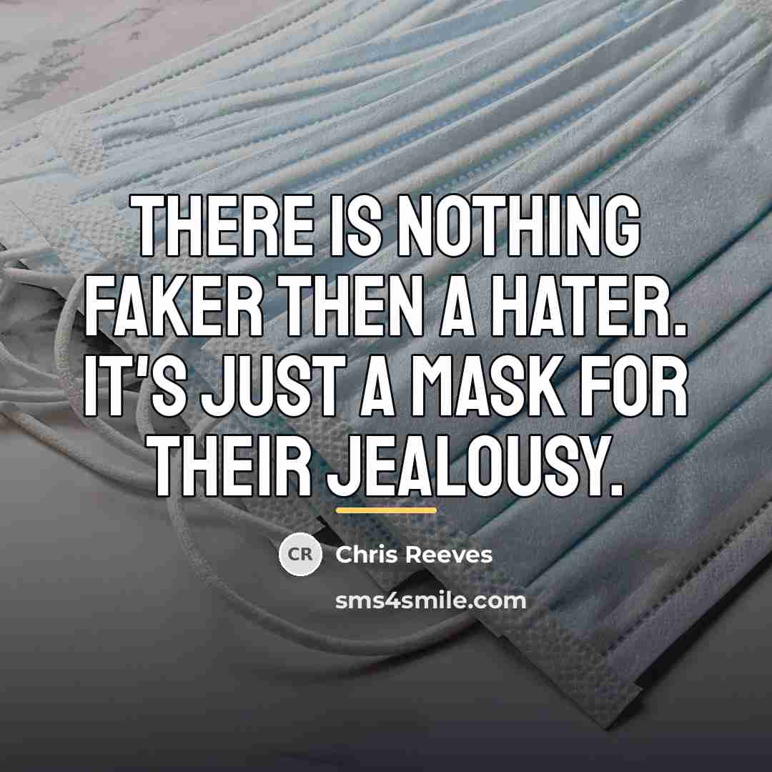 “There is nothing faker then a hater. It's just a…” quote by Chris Reeves