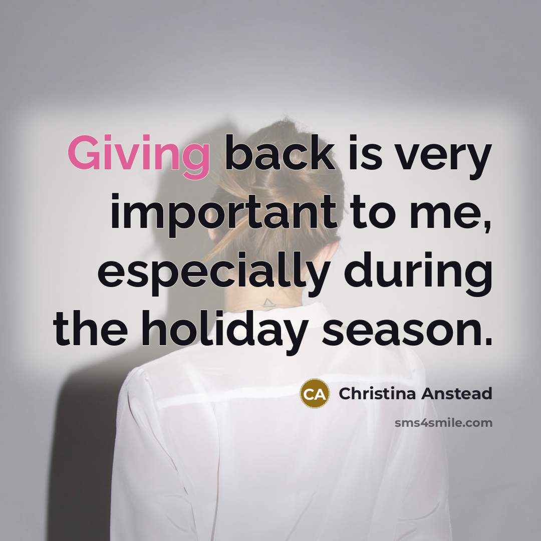 “Giving back is very important to me, especially during the…” quote by Christina Anstead