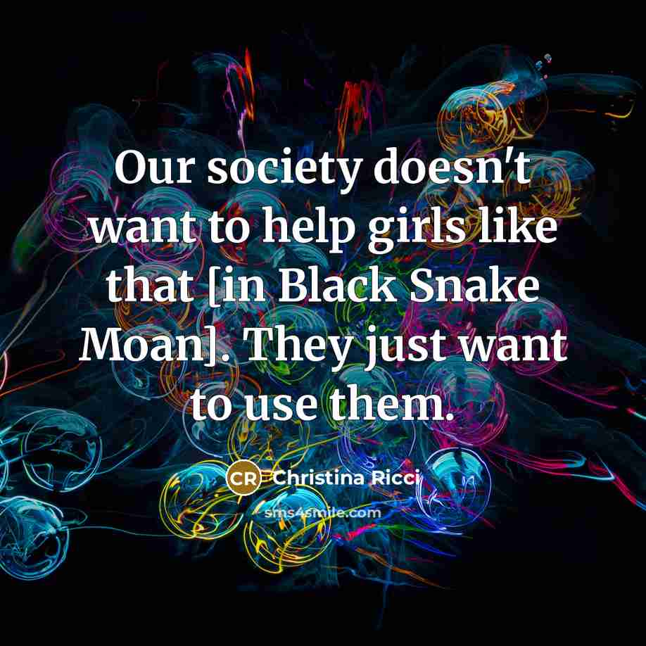 “Our society doesn't want to help girls like that [in…” quote by Christina Ricci