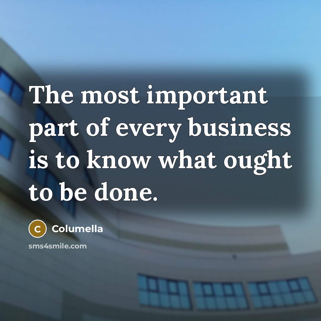 “The most important part of every business is to know…” quote by Columella