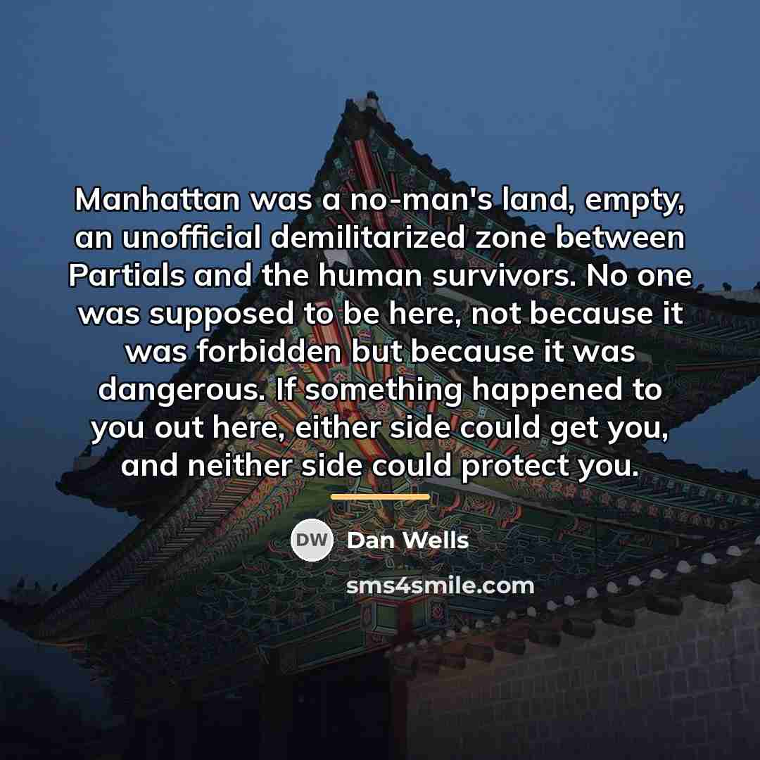 “Manhattan was a no-man's land, empty, an unofficial demilitarized zone…” quote by Dan Wells