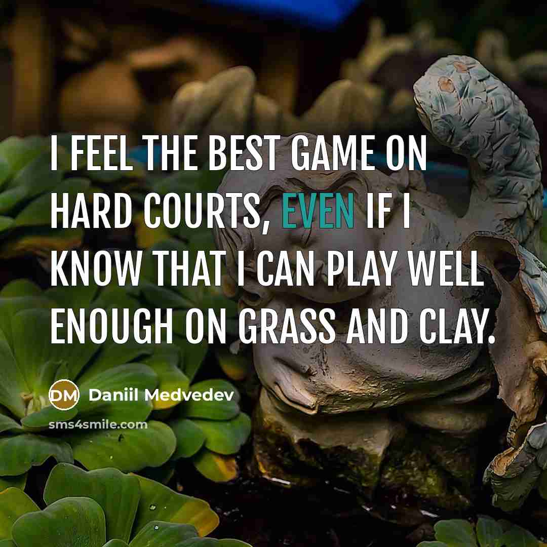 “I feel the best game on hard courts, even if…” quote by Daniil Medvedev