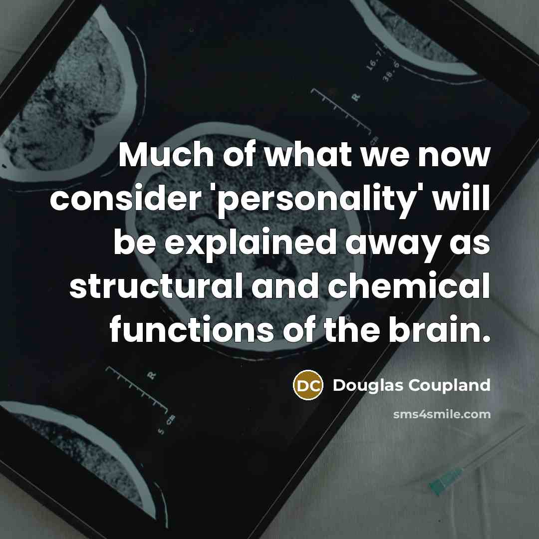 “Much of what we now consider 'personality' will be explained…” quote by Douglas Coupland