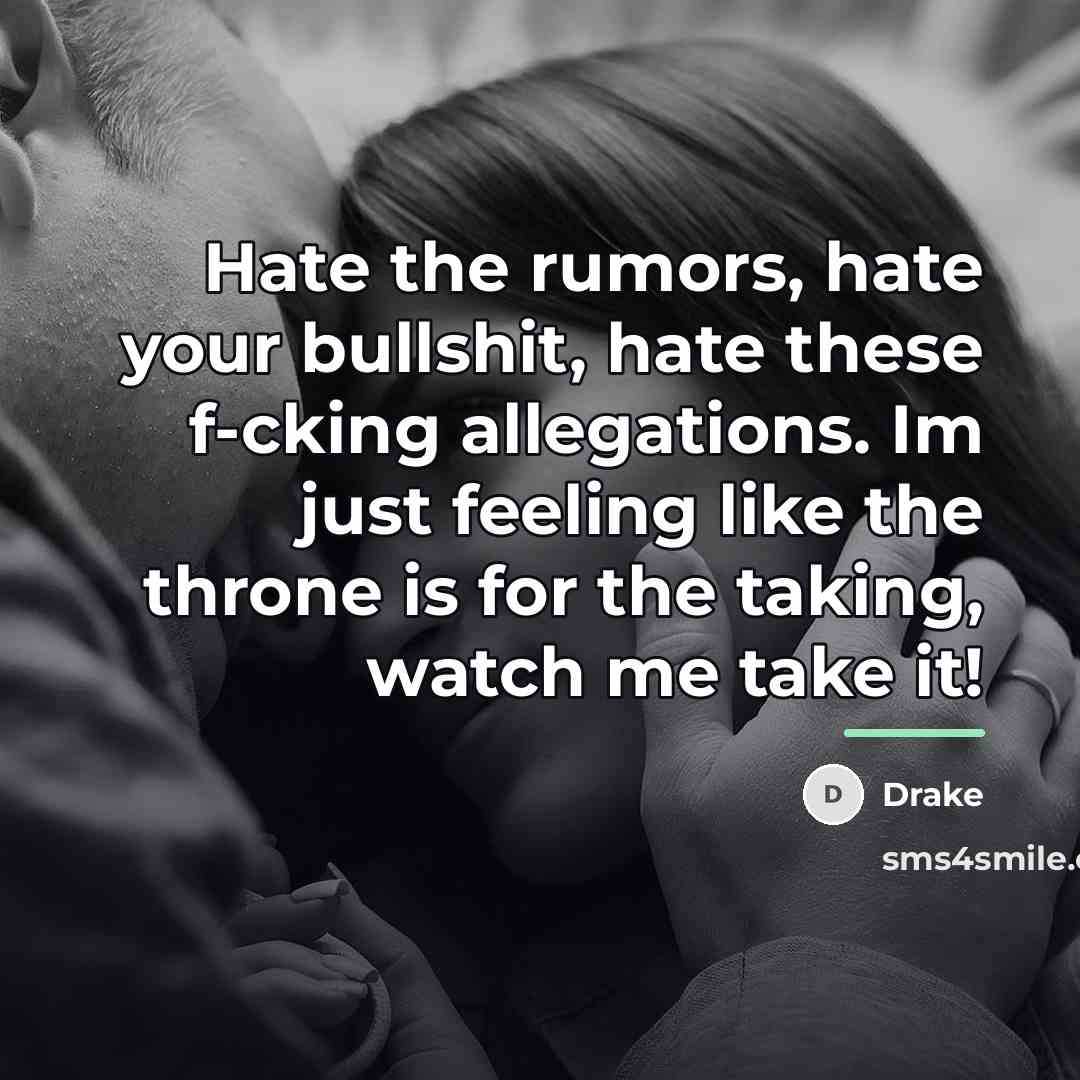 “Hate the rumors, hate your bullshit, hate these f-cking allegations.…” quote by Drake