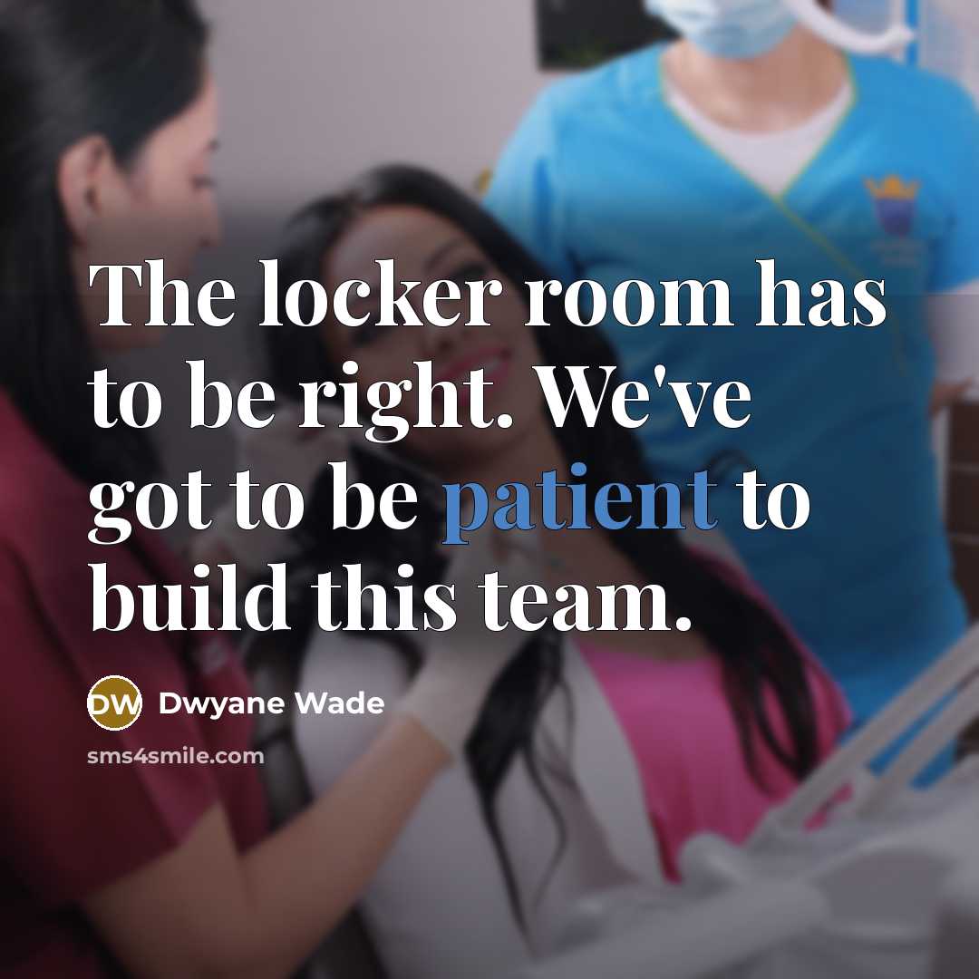 “The locker room has to be right. We've got to…” quote by Dwyane Wade