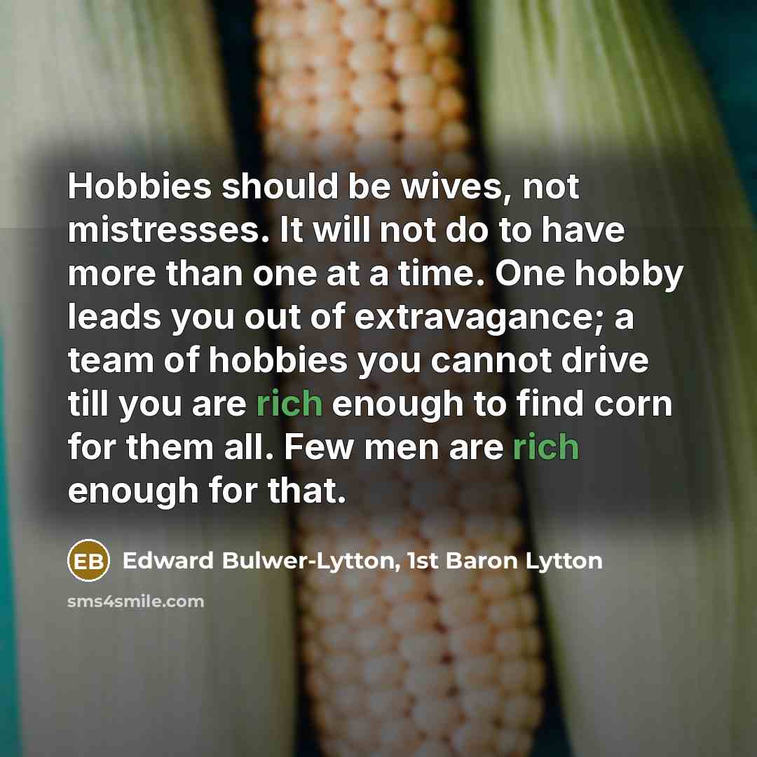 “Hobbies should be wives, not mistresses. It will not do…” quote by Edward Bulwer-Lytton, 1st Baron Lytton