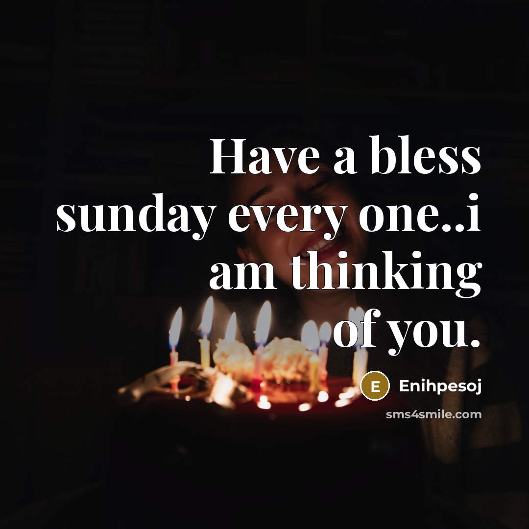 “Have a bless sunday every one..i am thinking of you.…” quote by Enihpesoj