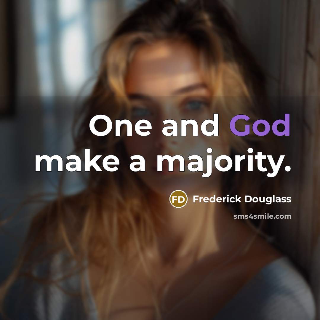 “One and God make a majority.…” quote by Frederick Douglass
