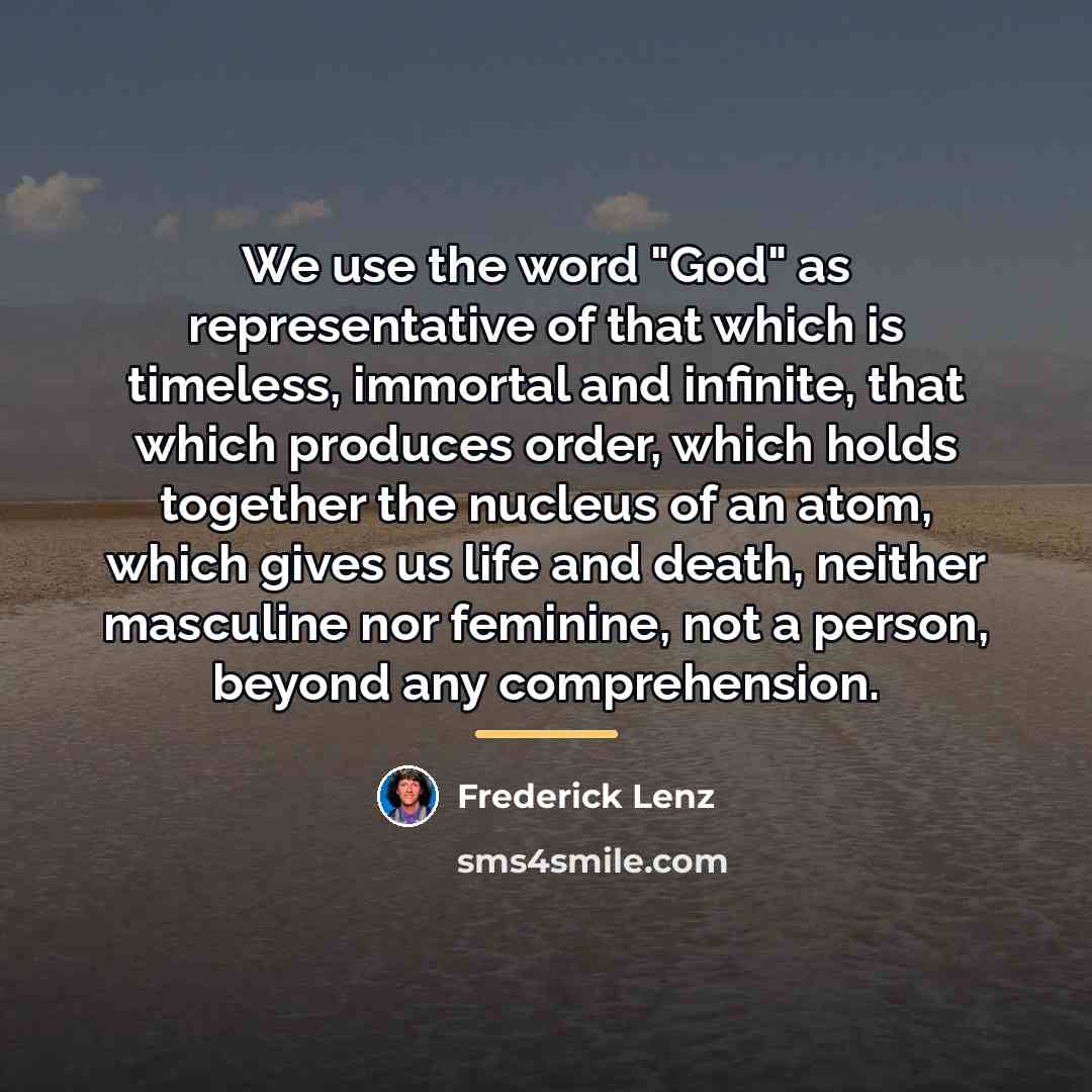 “We use the word "God" as representative of that which…” quote by Frederick Lenz