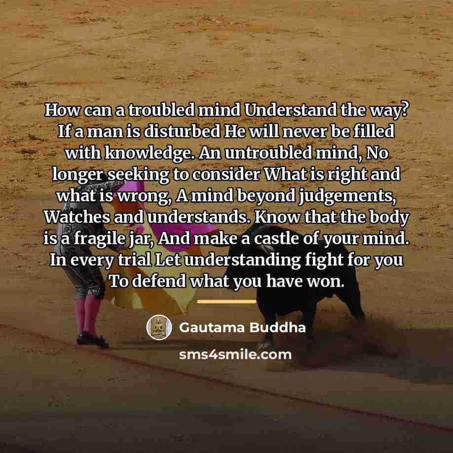 “How can a troubled mind Understand the way? If a…” quote by Gautama Buddha