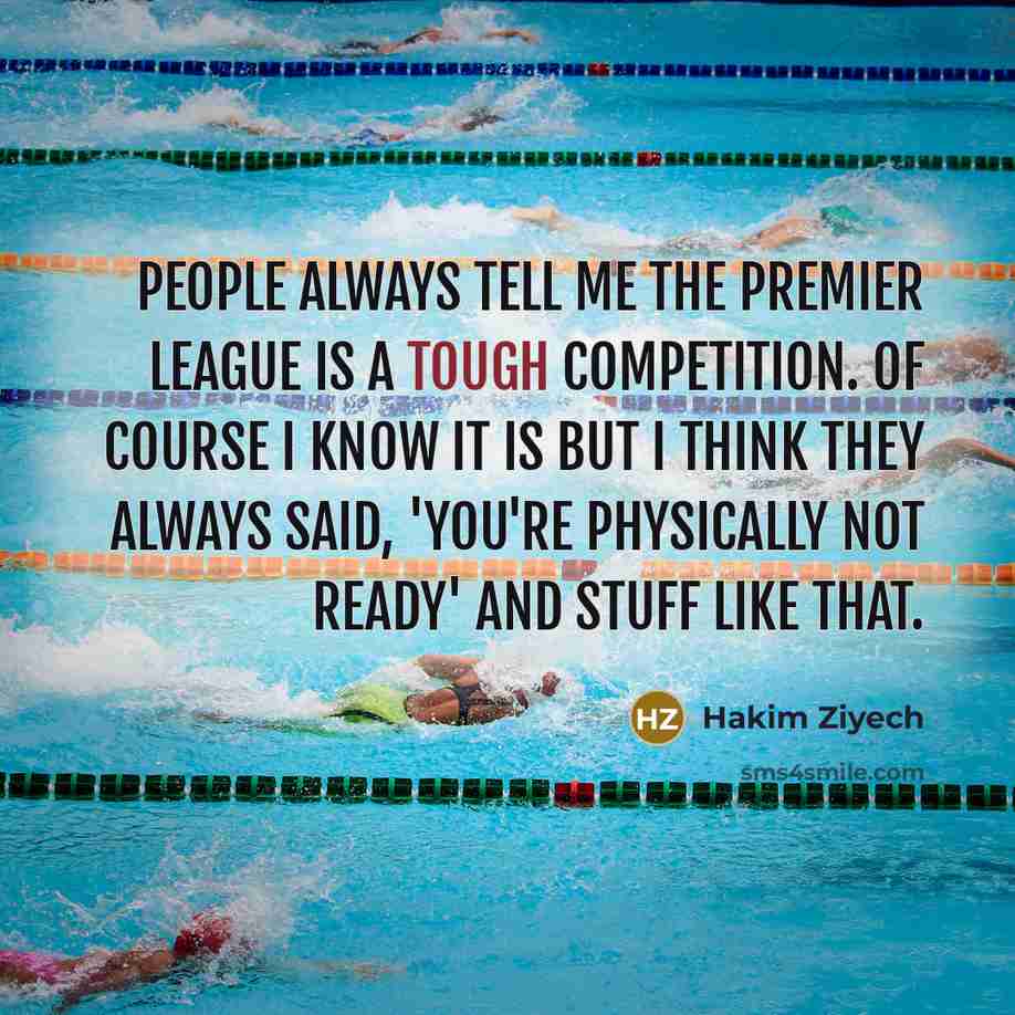 “People always tell me the Premier League is a tough…” quote by Hakim Ziyech