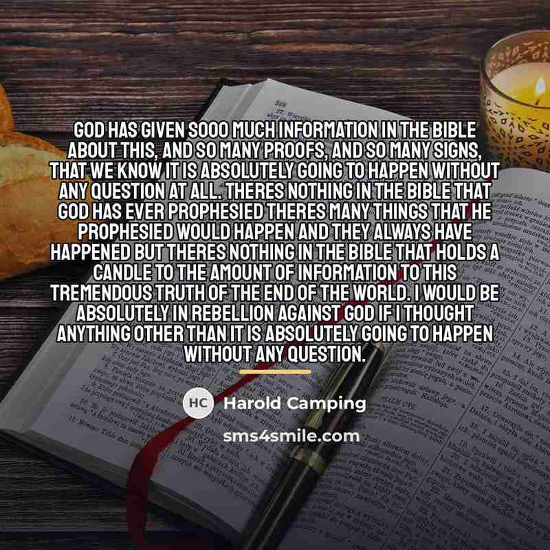 “God has given sooo much information in the Bible about…” quote by Harold Camping