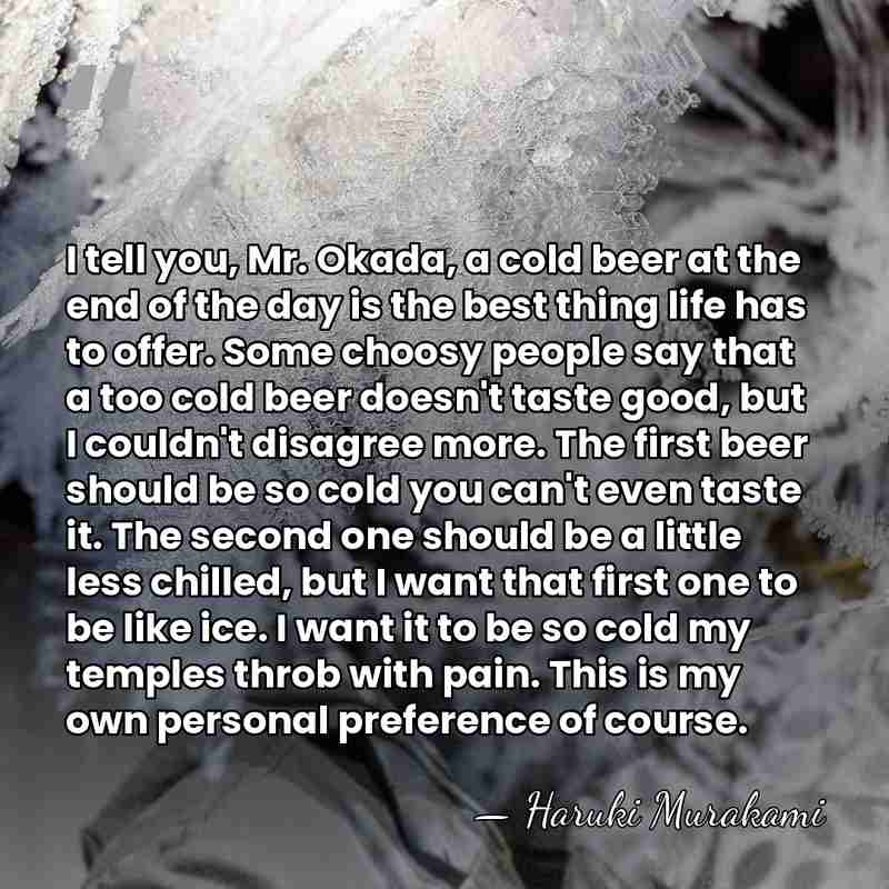 I tell you, Mr. Okada, a cold beer at the end of&hellip; - Haruki Murakami