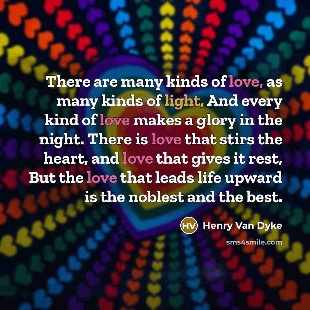 “There are many kinds of love, as many kinds of…” quote by Henry Van Dyke