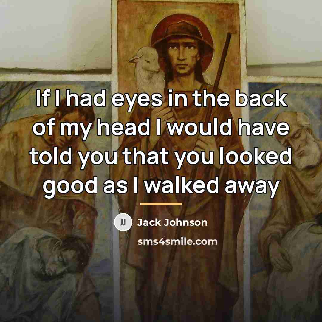 “If I had eyes in the back of my head…” quote by Jack Johnson