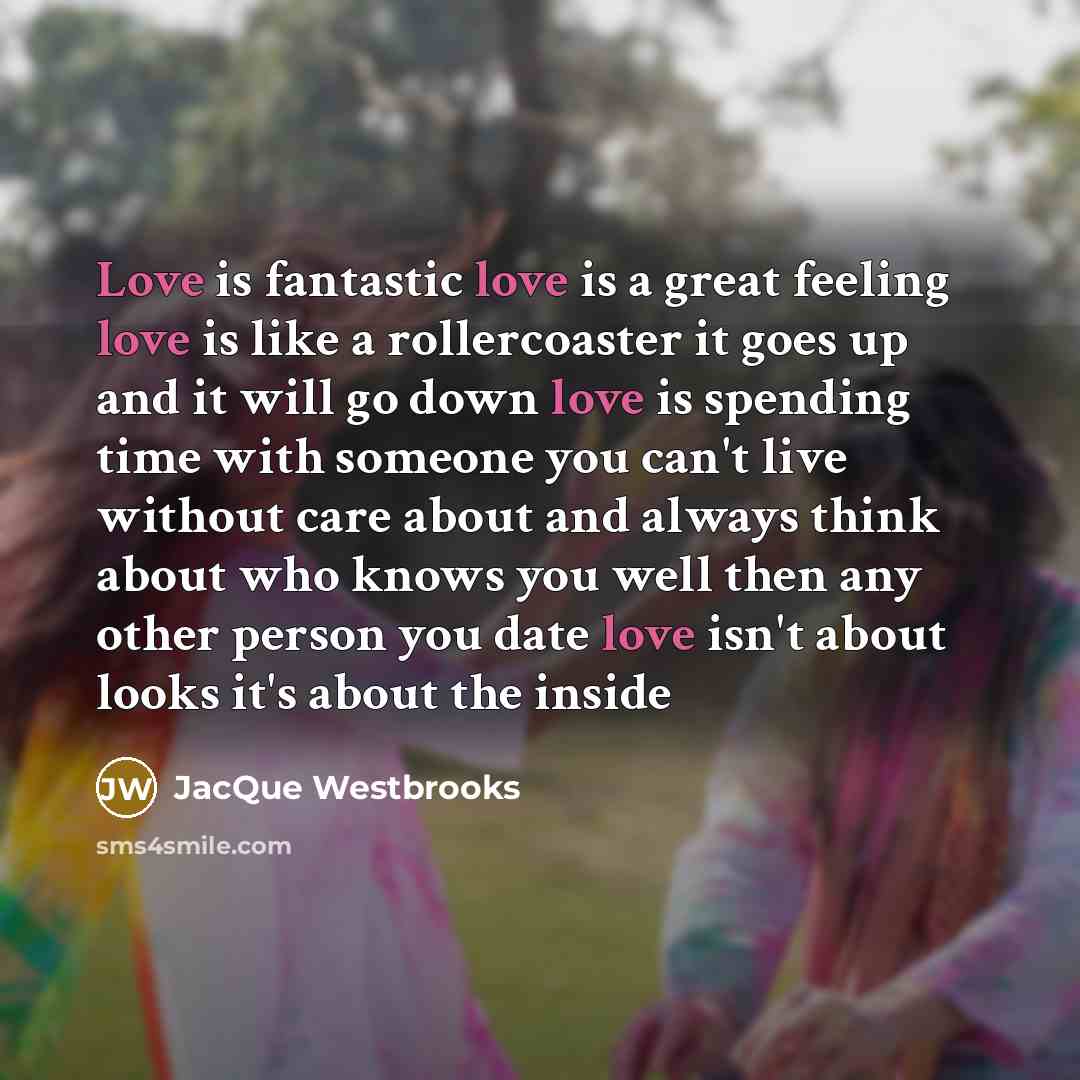 “Love is fantastic love is a great feeling love is…” quote by JacQue Westbrooks