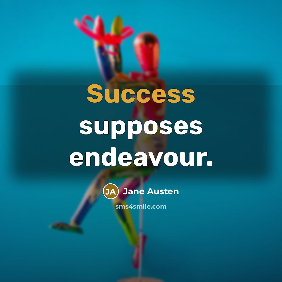 “Success supposes endeavour.…” quote by Jane Austen