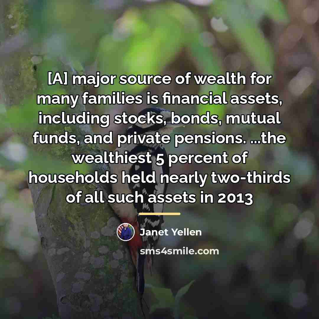 “[A] major source of wealth for many families is financial…” quote by Janet Yellen