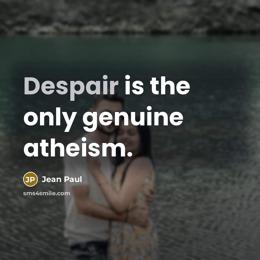 “Despair is the only genuine atheism.…” quote by Jean Paul
