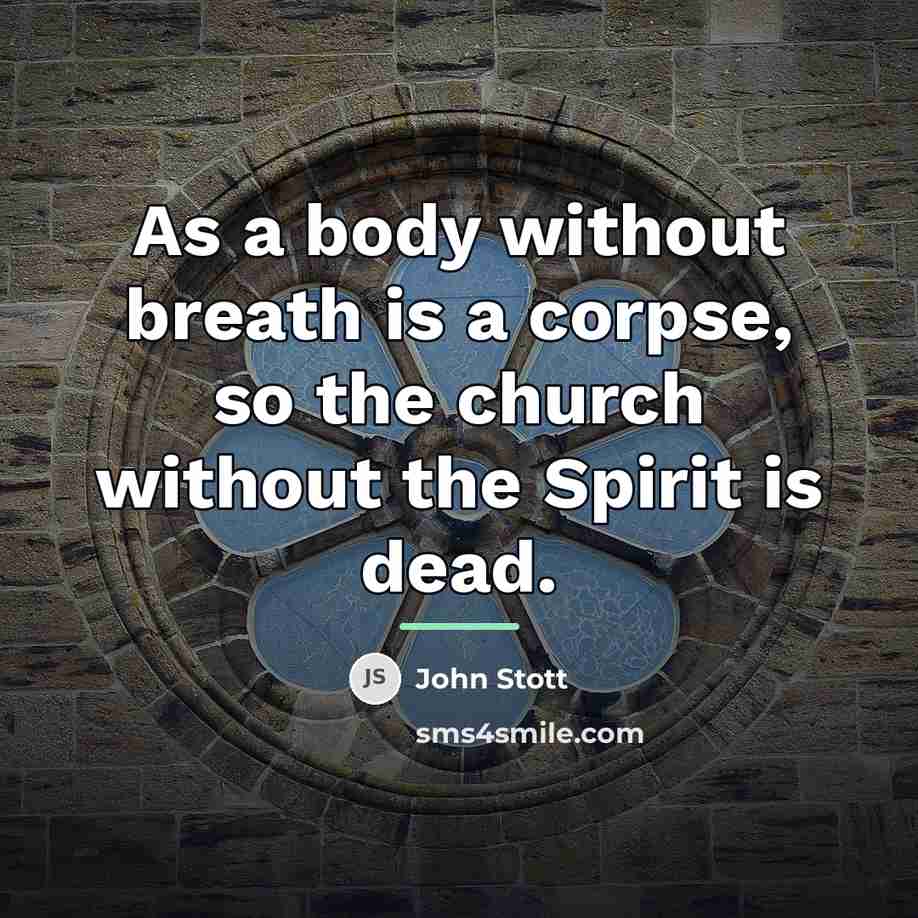 “As a body without breath is a corpse, so the…” quote by John Stott