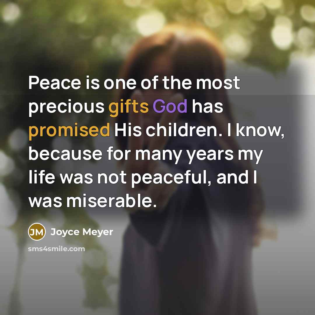 “Peace is one of the most precious gifts God has…” quote by Joyce Meyer