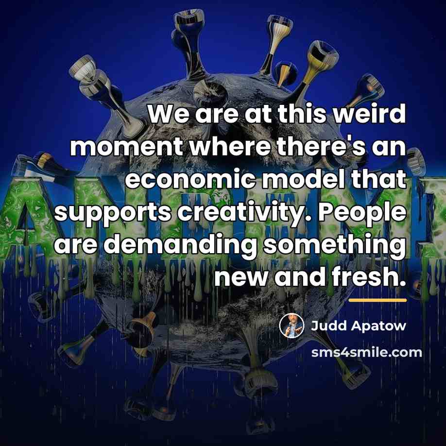 “We are at this weird moment where there's an economic…” quote by Judd Apatow