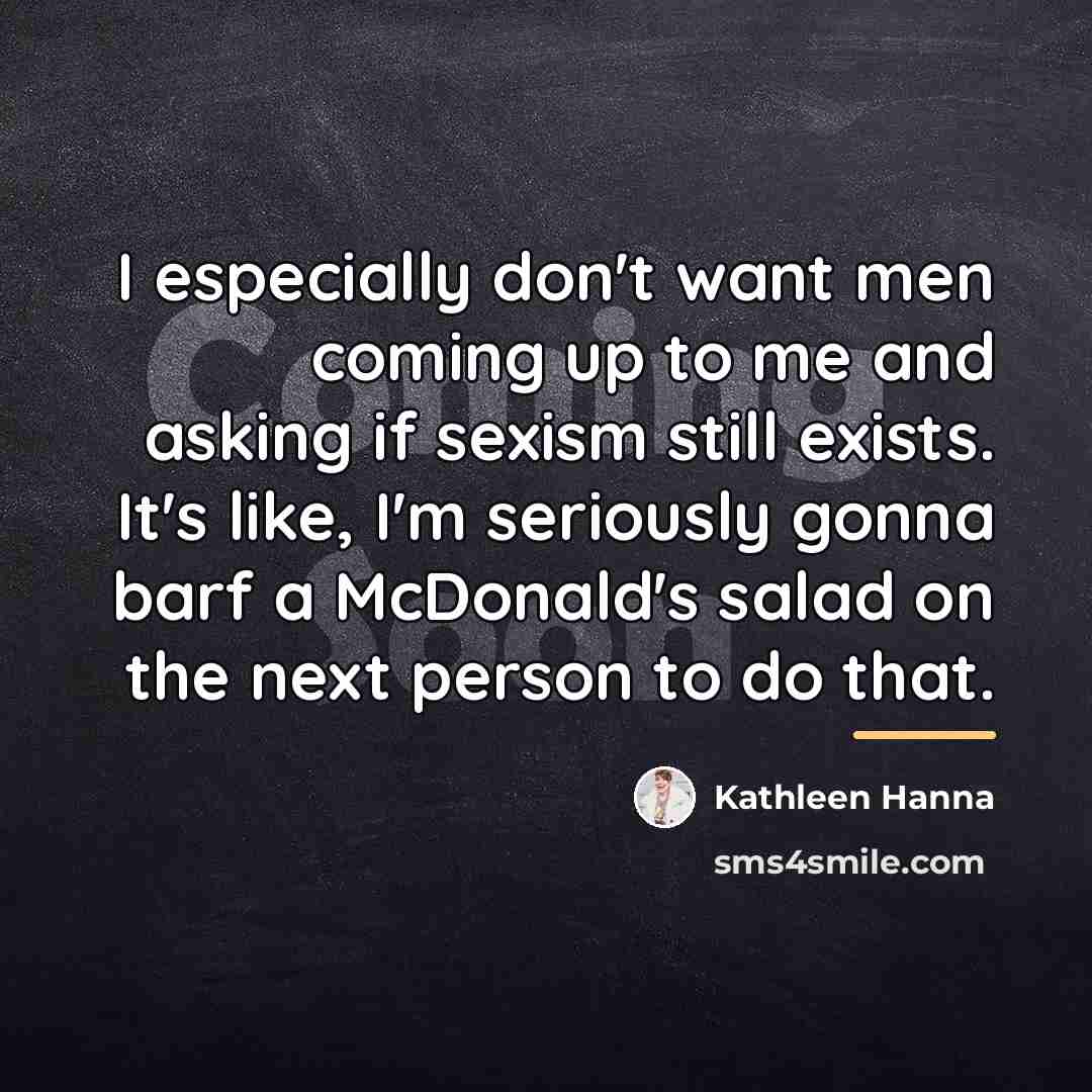 “I especially don't want men coming up to me and…” quote by Kathleen Hanna