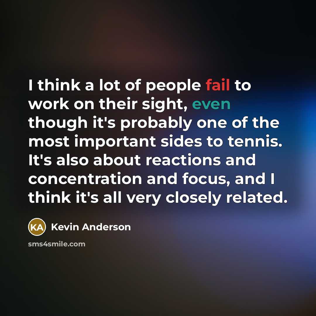“I think a lot of people fail to work on…” quote by Kevin Anderson