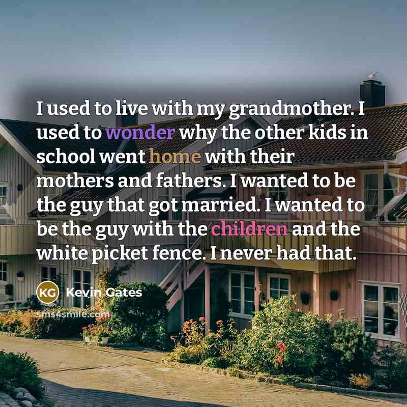 “I used to live with my grandmother. I used to…” quote by Kevin Gates
