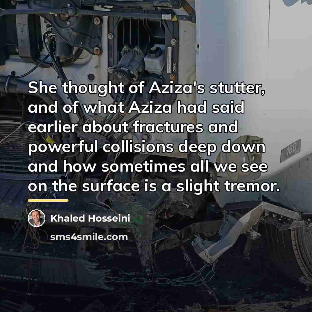 “She thought of Aziza's stutter, and of what Aziza had…” quote by Khaled Hosseini