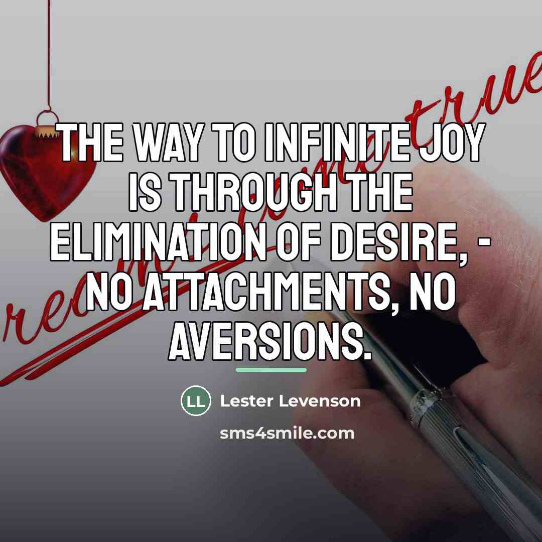 “The way to infinite joy is through the elimination of…” quote by Lester Levenson