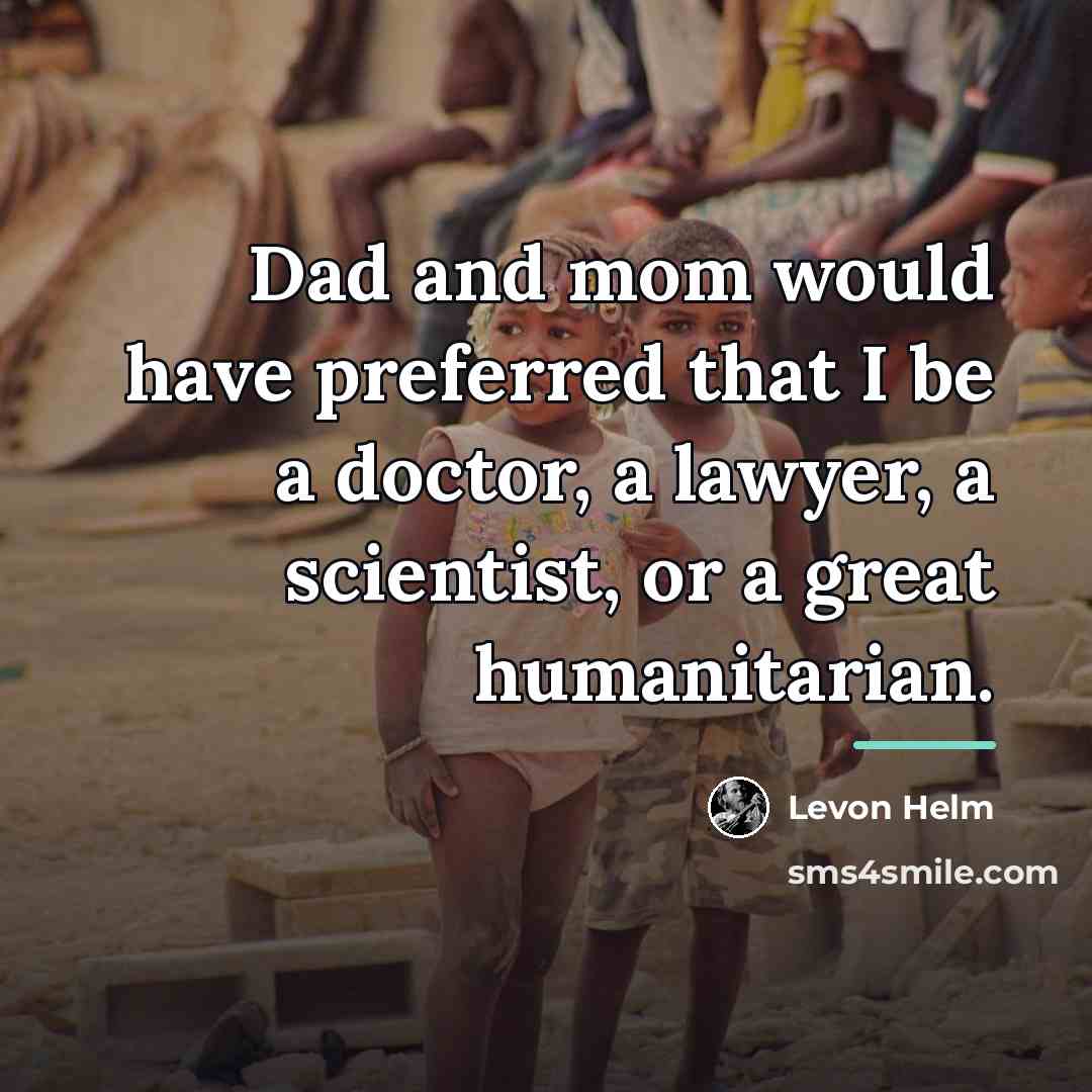 “Dad and mom would have preferred that I be a…” quote by Levon Helm