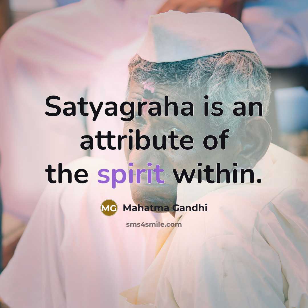 “Satyagraha is an attribute of the spirit within.…” quote by Mahatma Gandhi