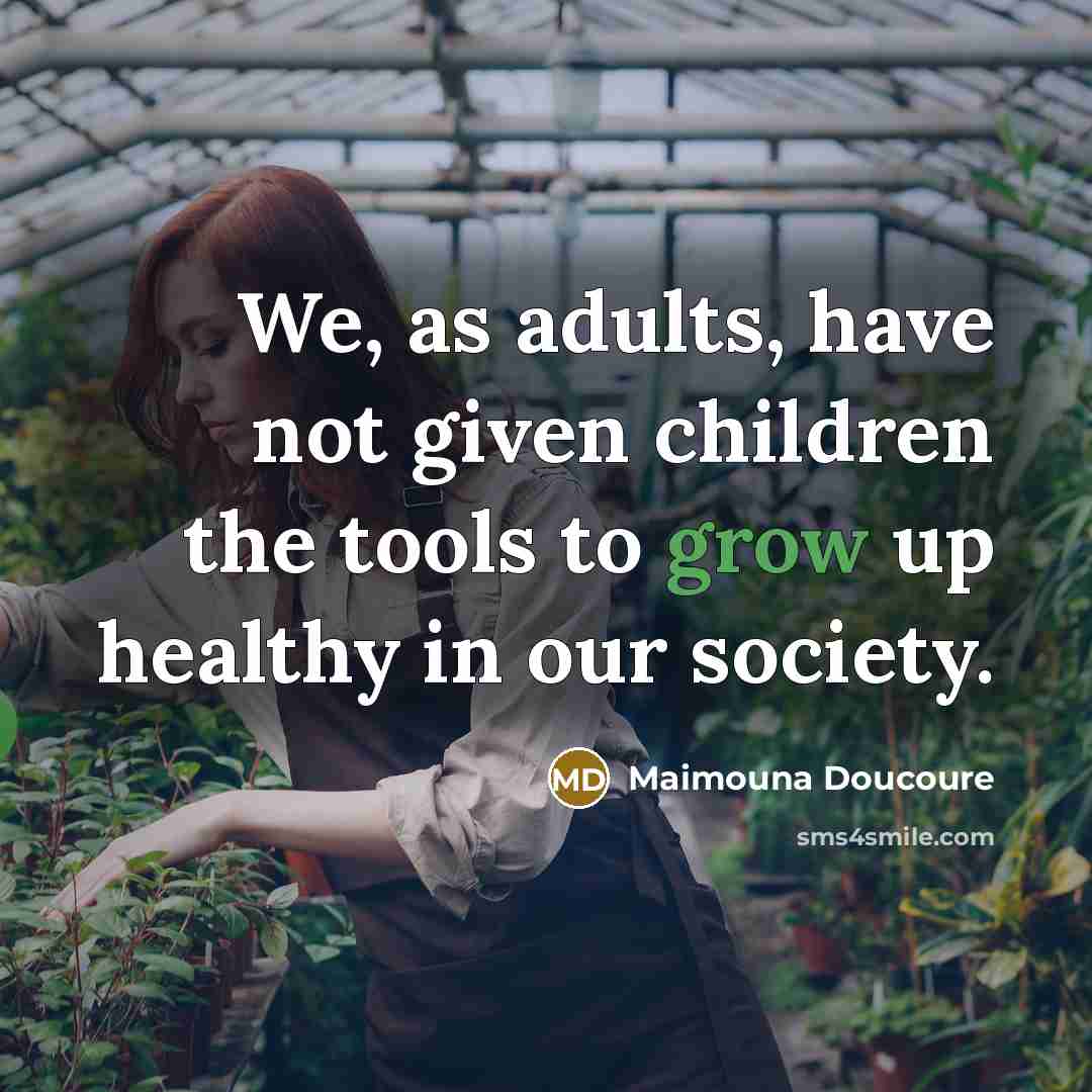 “We, as adults, have not given children the tools to…” quote by Maimouna Doucoure