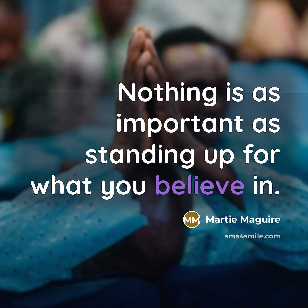 “Nothing is as important as standing up for what you…” quote by Martie Maguire