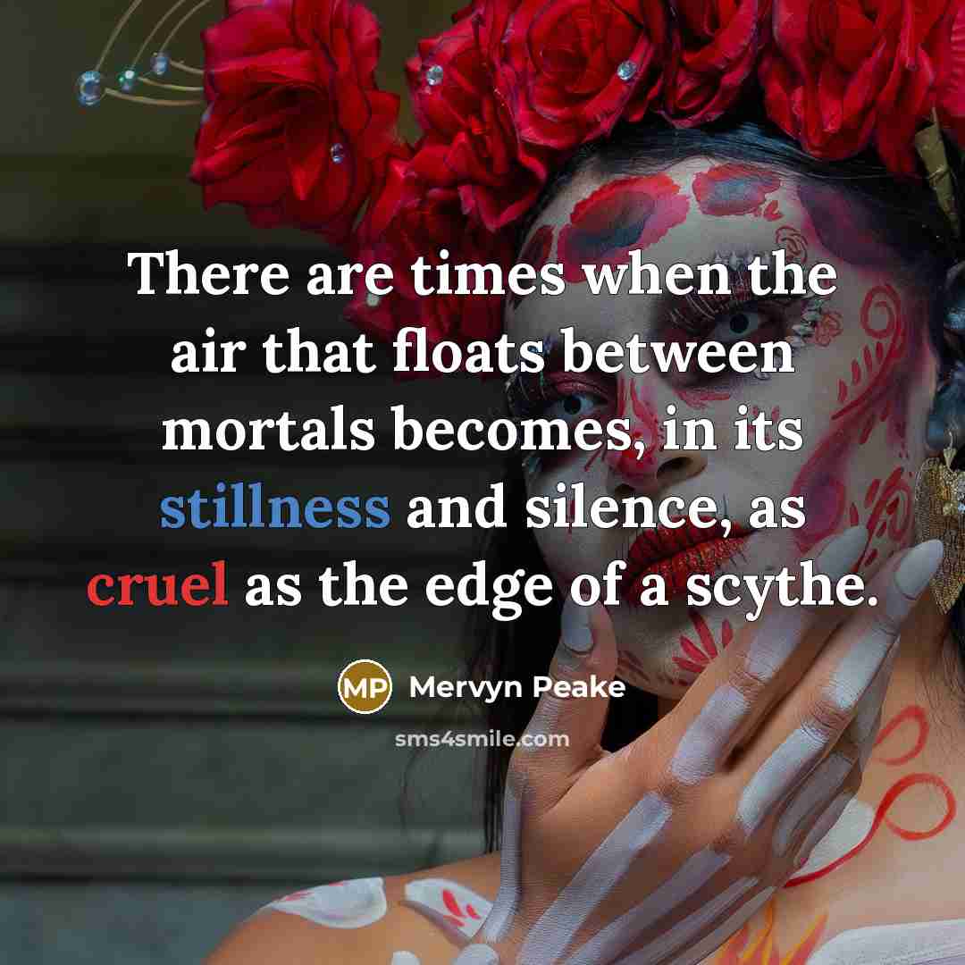 “There are times when the air that floats between mortals…” quote by Mervyn Peake