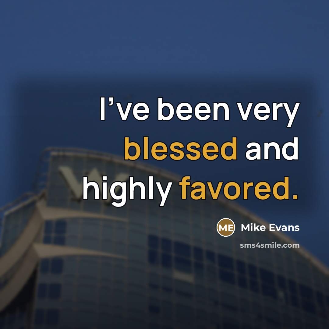 “I've been very blessed and highly favored.…” quote by Mike Evans