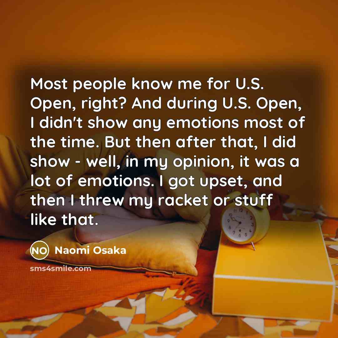 “Most people know me for U.S. Open, right? And during…” quote by Naomi Osaka