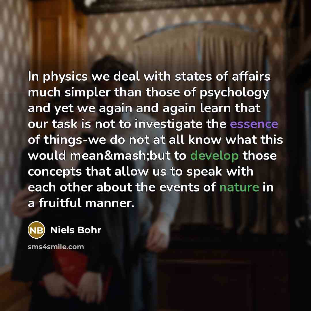 “In physics we deal with states of affairs much simpler…” quote by Niels Bohr