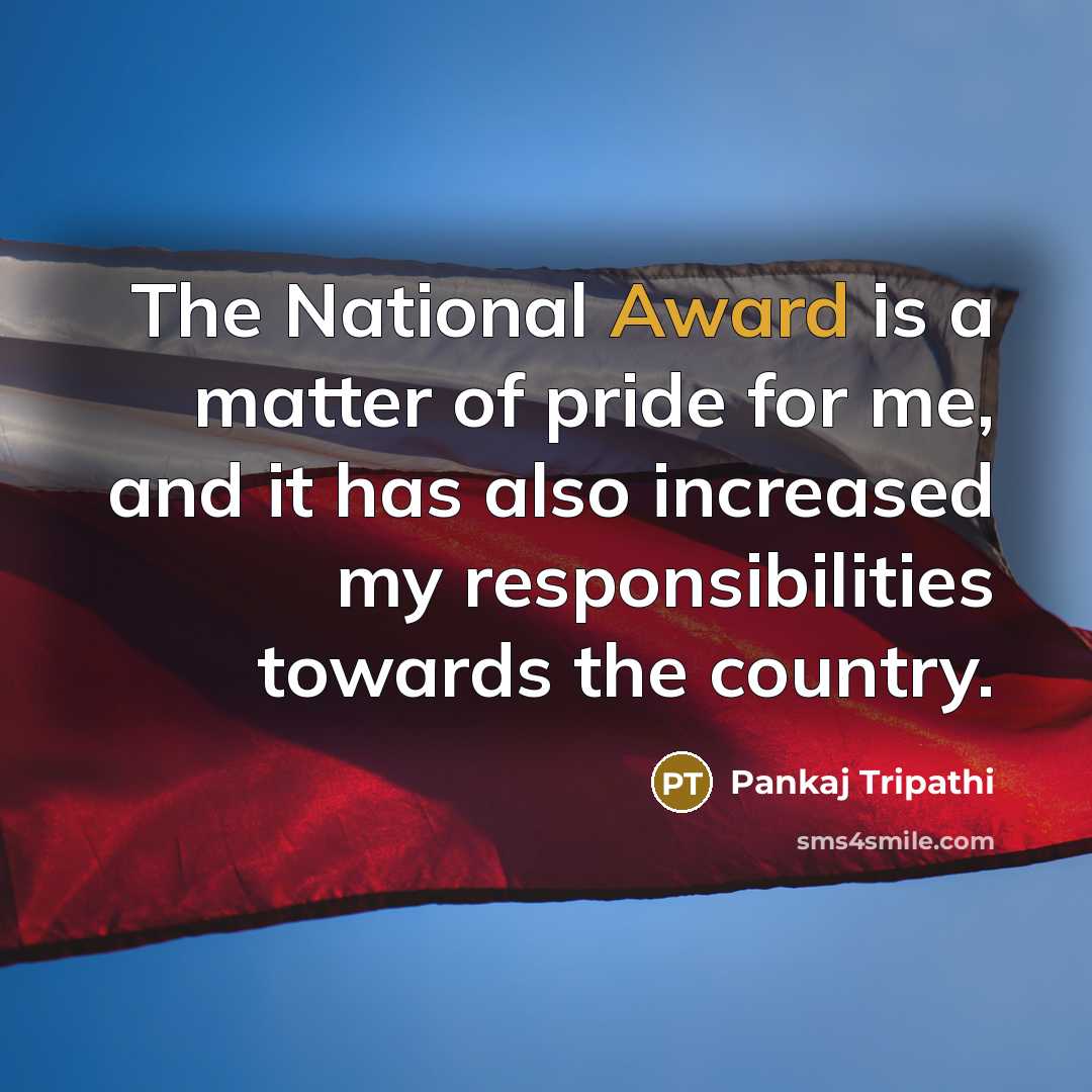 “The National Award is a matter of pride for me,…” quote by Pankaj Tripathi