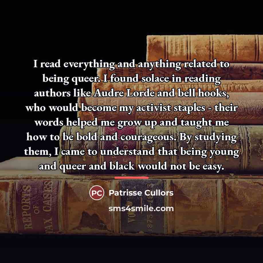 “I read everything and anything related to being queer. I…” quote by Patrisse Cullors