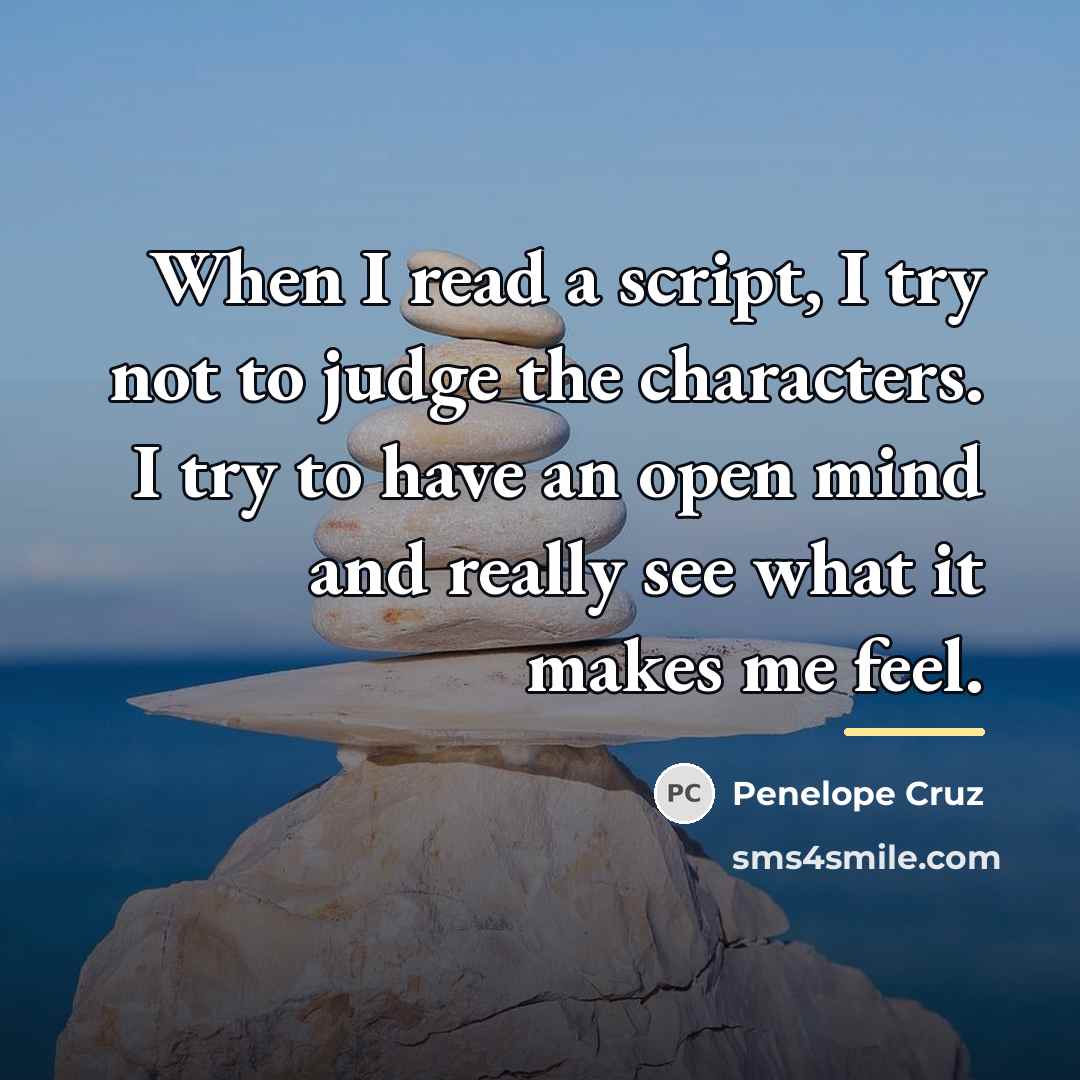 “When I read a script, I try not to judge…” quote by Penelope Cruz